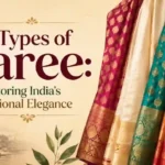 Types of Sarees: An Exploration through Traditional Beauty of India